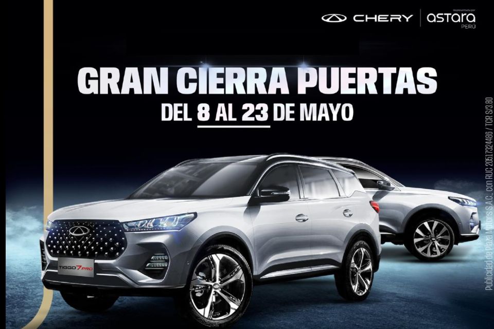 ¡Últimos días! Aprovecha el gran cierra puertas de Chery Perú hasta el 23 de mayo